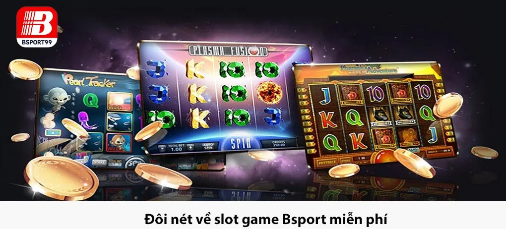 Khám Phá Tất Tần Tật Về Slot Game Miễn Phí Bsport